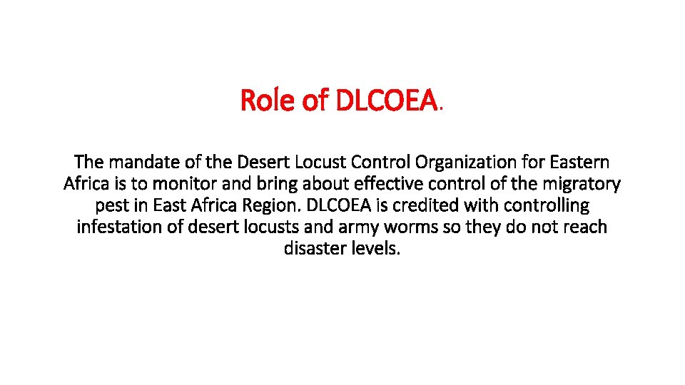 Role of DLCOEA. The mandate of the Desert Locust Control Organization for Eastern Africa