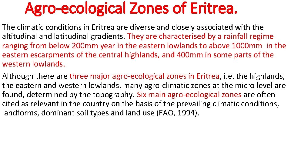 Agro-ecological Zones of Eritrea. The climatic conditions in Eritrea are diverse and closely associated