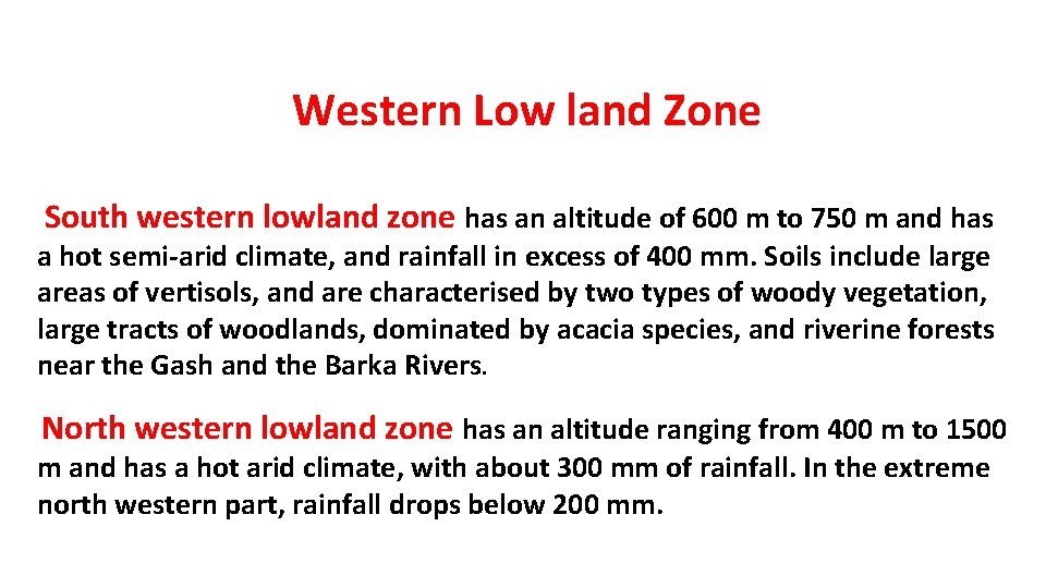 Western Low land Zone South western lowland zone has an altitude of 600 m