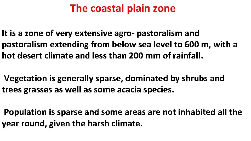 The coastal plain zone It is a zone of very extensive agro- pastoralism and