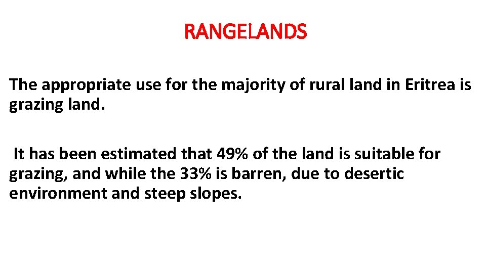 RANGELANDS The appropriate use for the majority of rural land in Eritrea is grazing