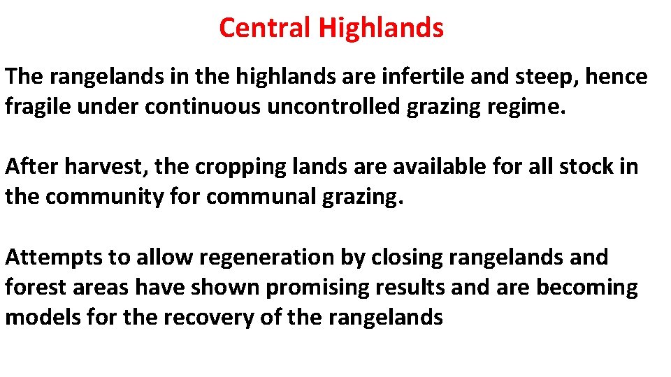 Central Highlands The rangelands in the highlands are infertile and steep, hence fragile under