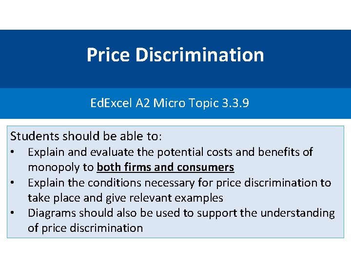 Price Discrimination Ed. Excel A 2 Micro Topic 3. 3. 9 Students should be