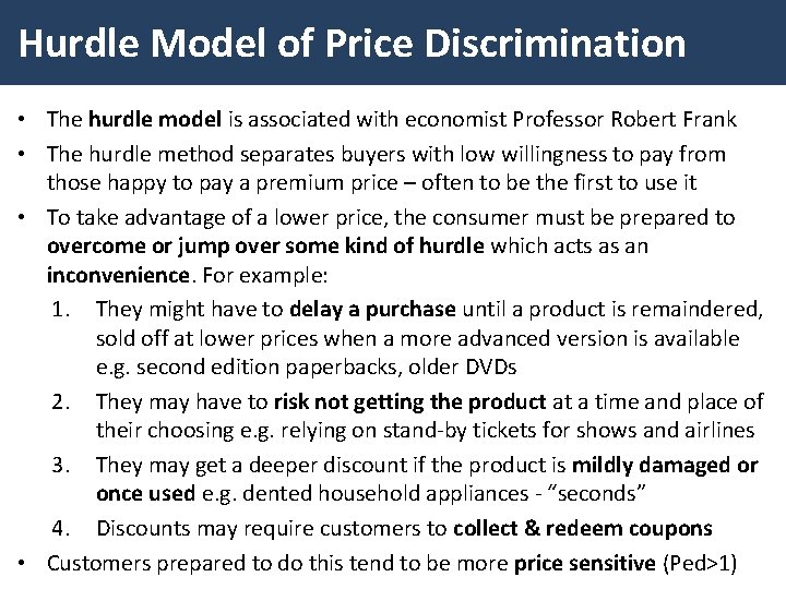 Hurdle Model of Price Discrimination • The hurdle model is associated with economist Professor