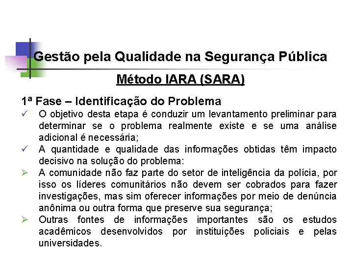 Gestão pela Qualidade na Segurança Pública Método IARA (SARA) 1ª Fase – Identificação do