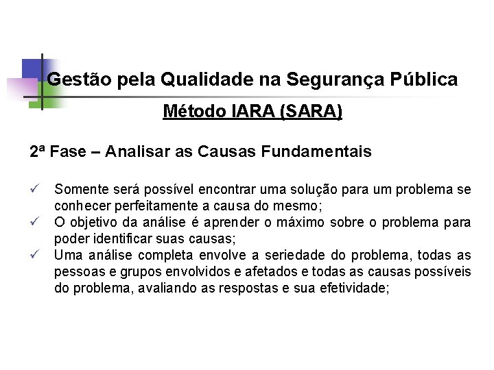 Gestão pela Qualidade na Segurança Pública Método IARA (SARA) 2ª Fase – Analisar as