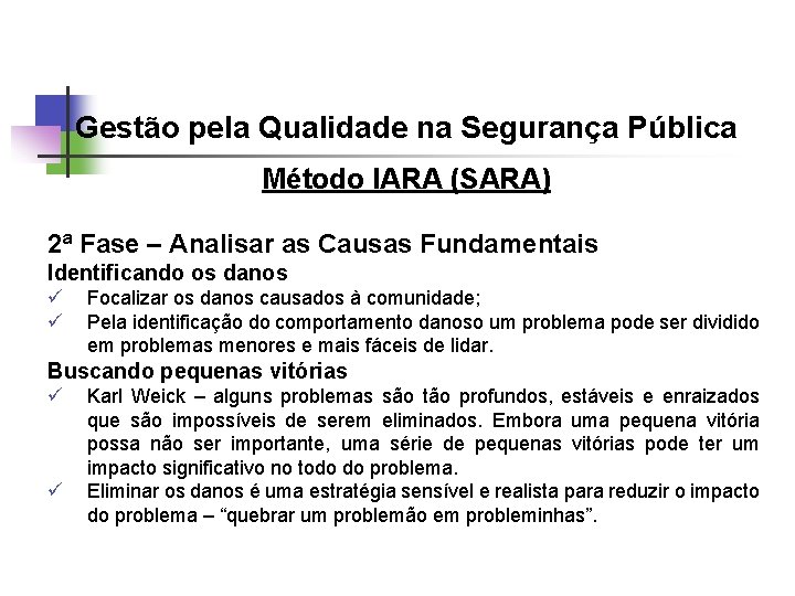 Gestão pela Qualidade na Segurança Pública Método IARA (SARA) 2ª Fase – Analisar as