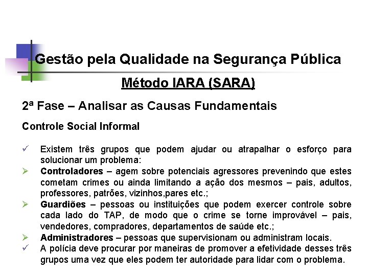 Gestão pela Qualidade na Segurança Pública Método IARA (SARA) 2ª Fase – Analisar as