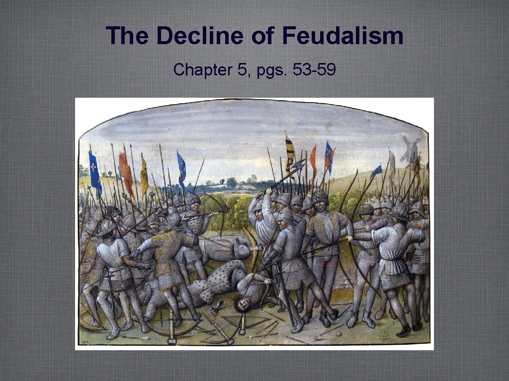 The Decline of Feudalism Chapter 5, pgs. 53 -59 