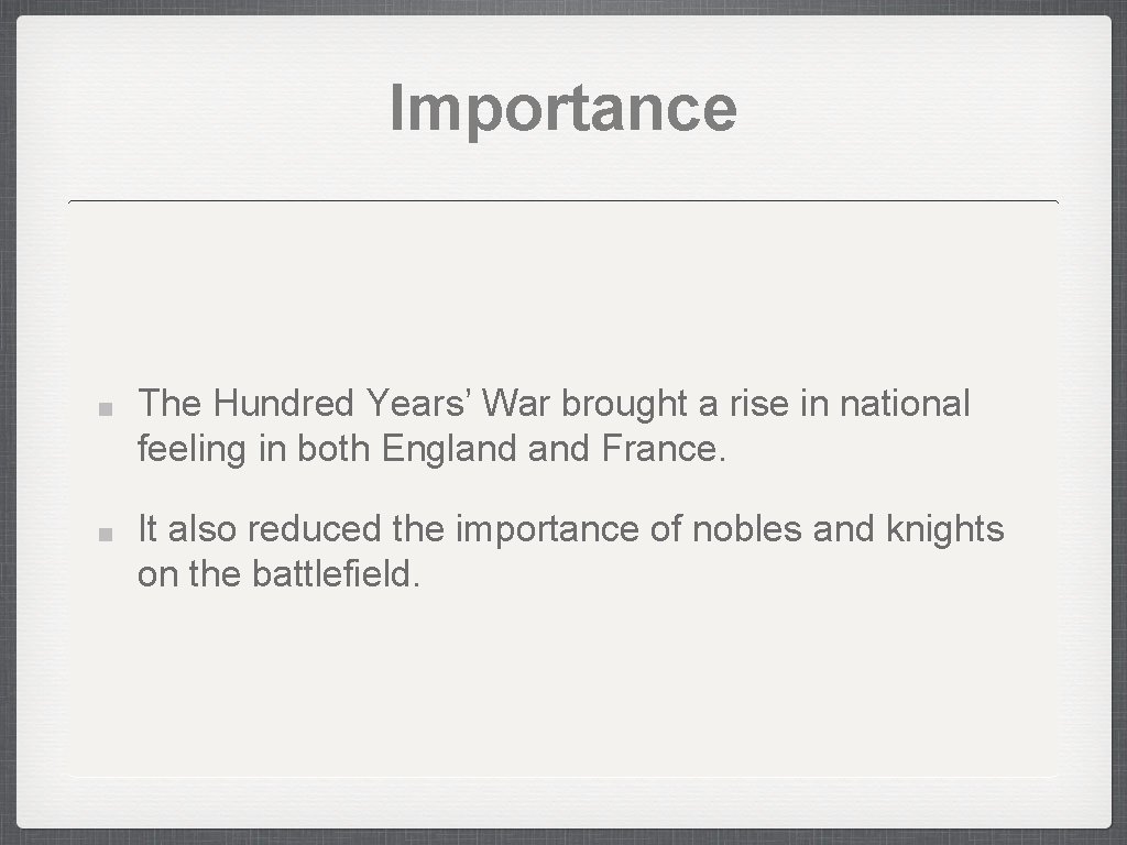 Importance The Hundred Years’ War brought a rise in national feeling in both England