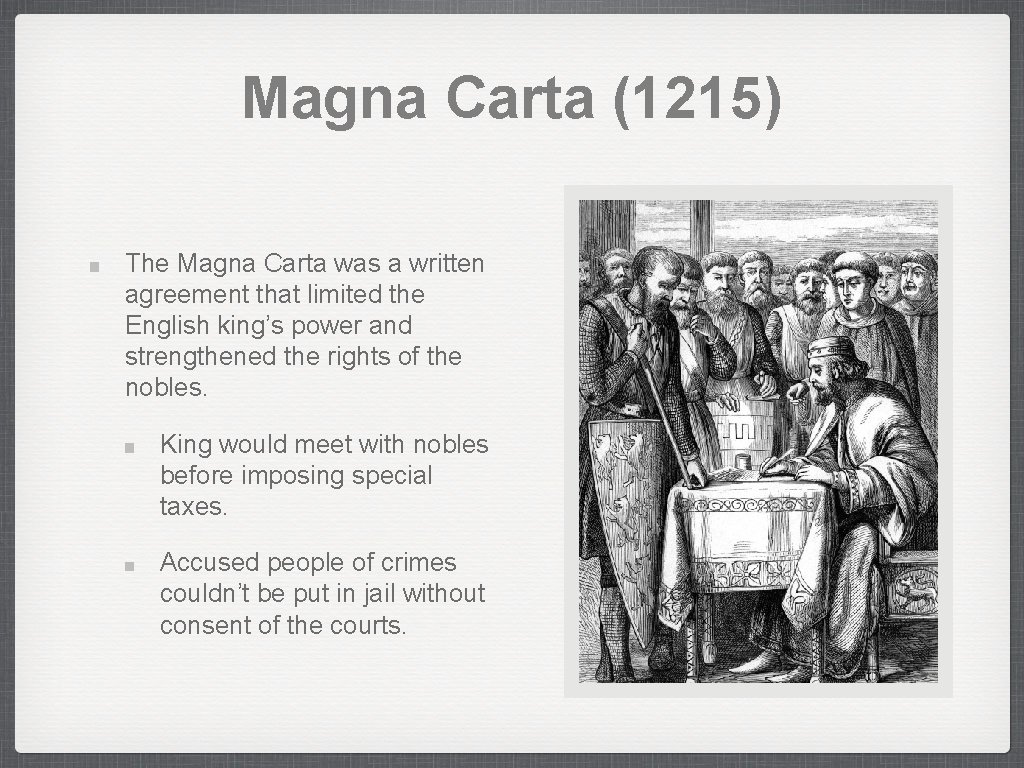 Magna Carta (1215) The Magna Carta was a written agreement that limited the English