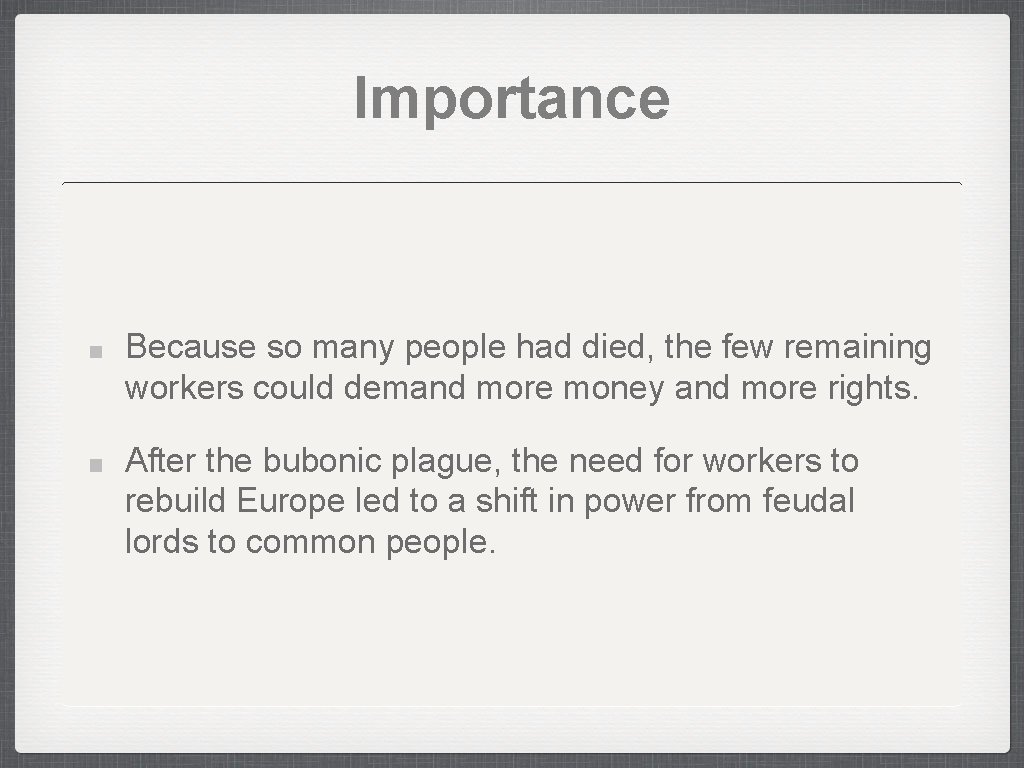 Importance Because so many people had died, the few remaining workers could demand more