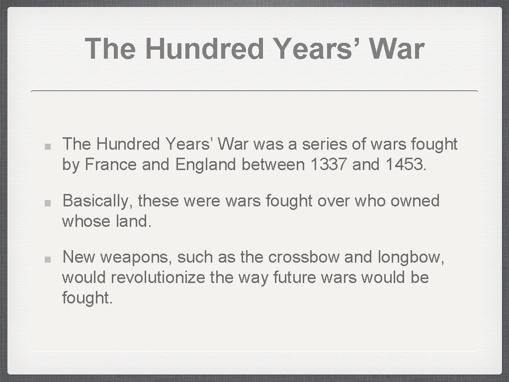 The Hundred Years’ War was a series of wars fought by France and England