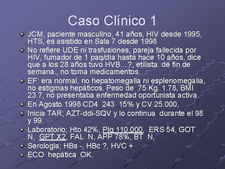 Caso Clínico 1 JCM, paciente masculino, 41 años, HIV desde 1995, HTS, es asistido