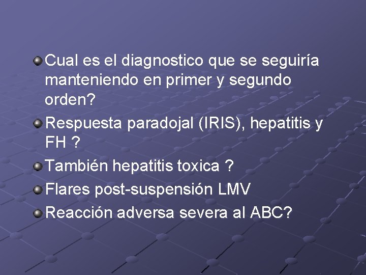 Cual es el diagnostico que se seguiría manteniendo en primer y segundo orden? Respuesta