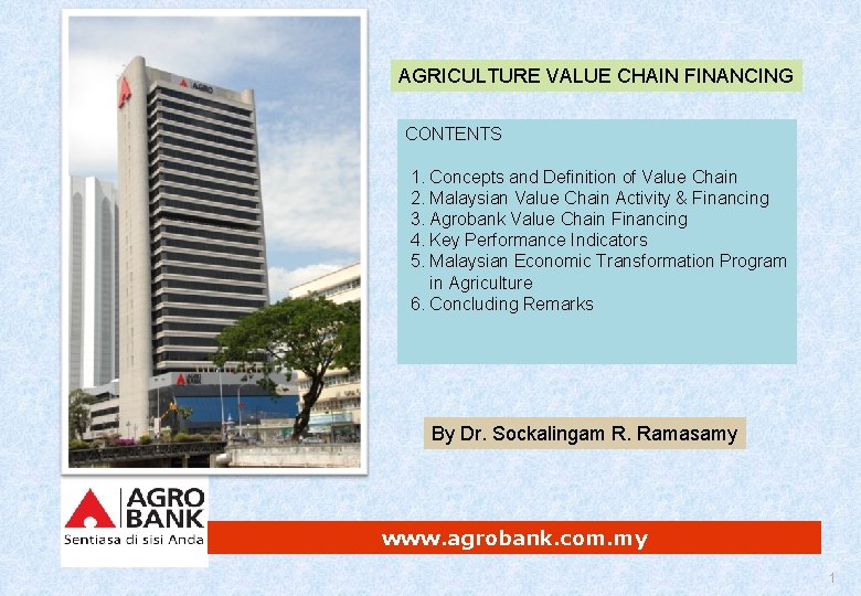AGRICULTURE VALUE CHAIN FINANCING CONTENTS 1. Concepts and Definition of Value Chain 2. Malaysian