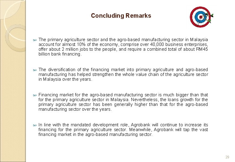 Concluding Remarks The primary agriculture sector and the agro-based manufacturing sector in Malaysia account