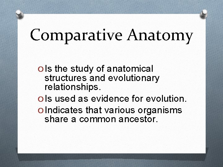 Comparative Anatomy O Is the study of anatomical structures and evolutionary relationships. O Is
