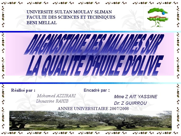 UNIVERSITE SULTAN MOULAY SLIMAN FACULTE DES SCIENCES ET TECHNIQUES BENI MELLAL Encadré par : UNIVERSITE SULTAN MOULAY SLIMAN FACULTE DES SCIENCES ET TECHNIQUES BENI MELLAL Encadré par :