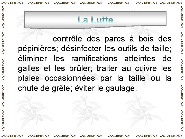 contrôle des parcs à bois des pépinières; désinfecter les outils de taille; éliminer contrôle des parcs à bois des pépinières; désinfecter les outils de taille; éliminer