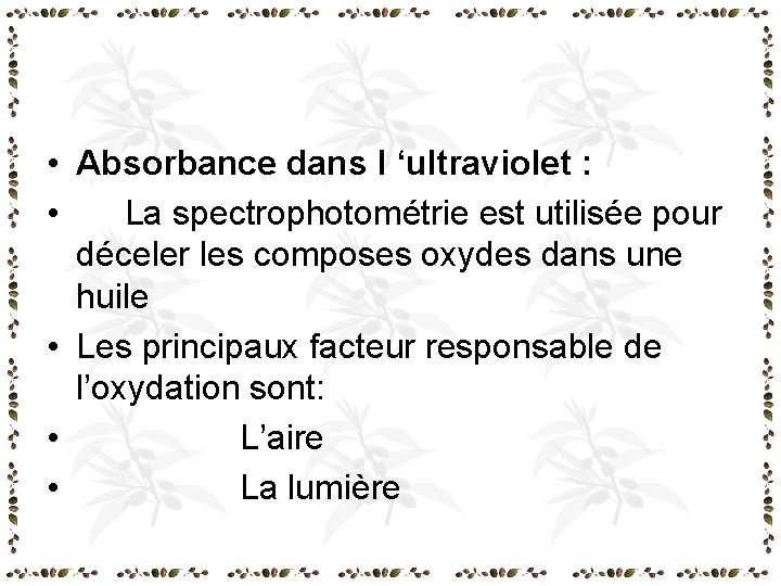 • Absorbance dans l ‘ultraviolet : • La spectrophotométrie est utilisée pour déceler • Absorbance dans l ‘ultraviolet : • La spectrophotométrie est utilisée pour déceler