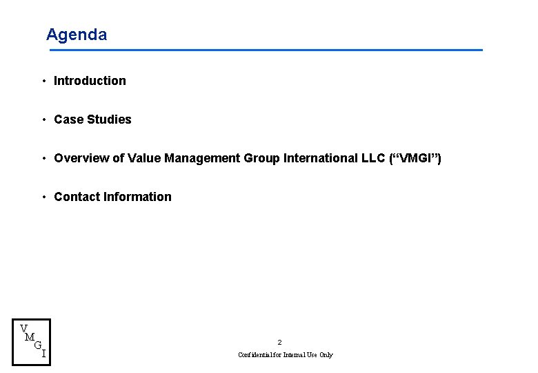 Agenda • Introduction • Case Studies • Overview of Value Management Group International LLC