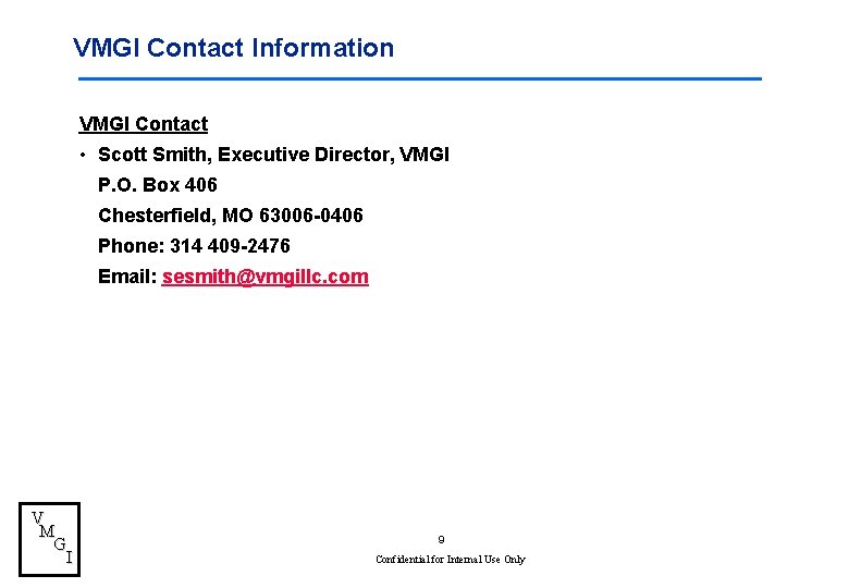 VMGI Contact Information VMGI Contact • Scott Smith, Executive Director, VMGI P. O. Box