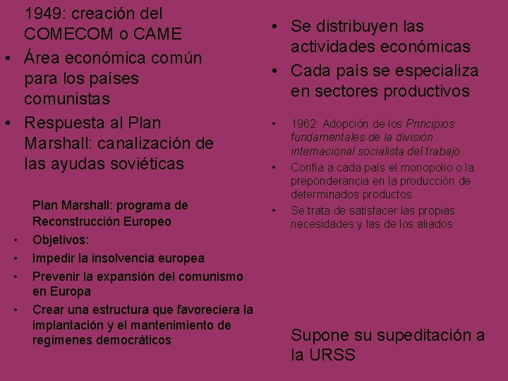 1949: creación del COMECOM o CAME • Área económica común para los países comunistas