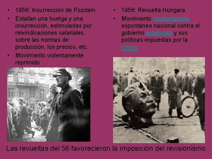  • 1956: Insurrección de Pozdam • Estallan una huelga y una insurrección, estimuladas