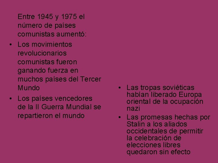 Entre 1945 y 1975 el número de países comunistas aumentó: • Los movimientos revolucionarios