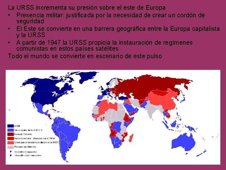 La URSS incrementa su presión sobre el este de Europa • Presencia militar: justificada