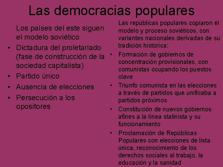 Las democracias populares • • Los países del este siguen el modelo soviético Dictadura