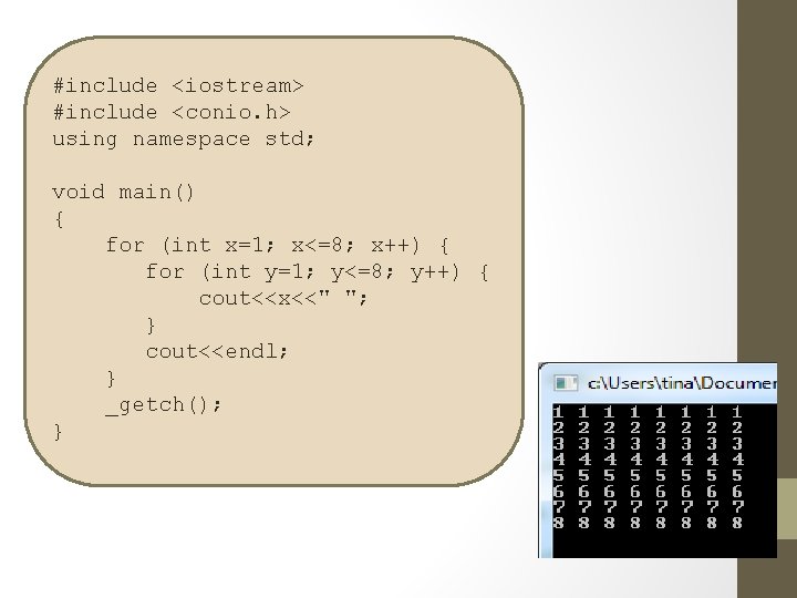 #include <iostream> #include <conio. h> using namespace std; void main() { for (int x=1;