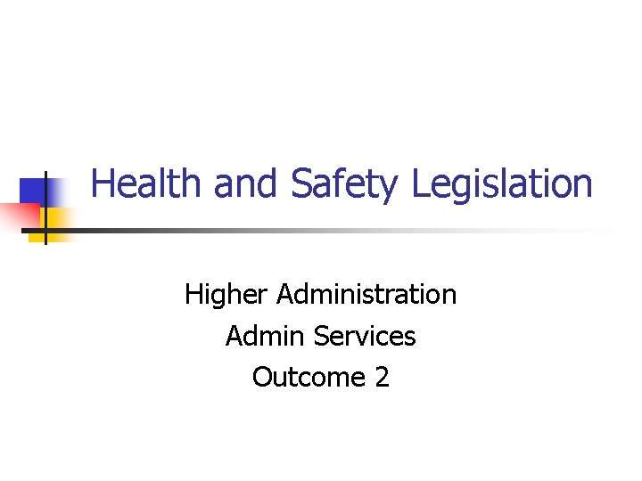 Health and Safety Legislation Higher Administration Admin Services Outcome 2 