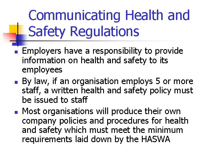 Communicating Health and Safety Regulations n n n Employers have a responsibility to provide