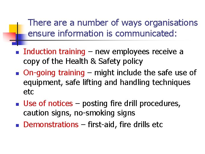 There a number of ways organisations ensure information is communicated: n n Induction training