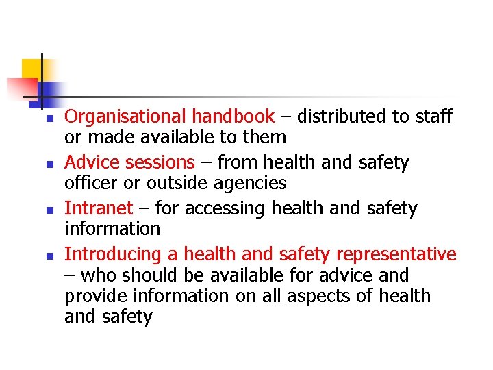 n n Organisational handbook – distributed to staff or made available to them Advice