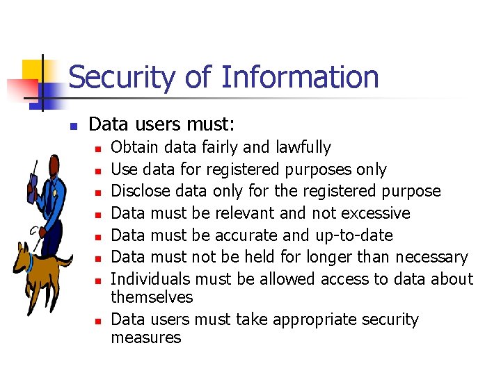 Security of Information n Data users must: n n n n Obtain data fairly