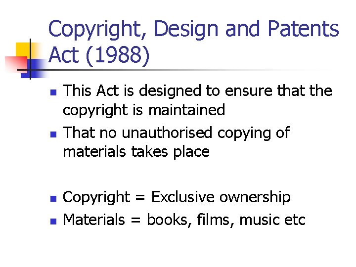 Copyright, Design and Patents Act (1988) n n This Act is designed to ensure