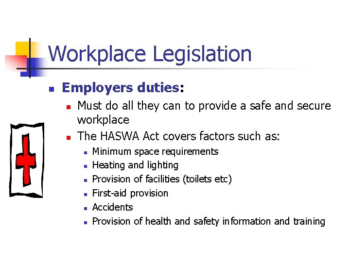 Workplace Legislation n Employers duties: n n Must do all they can to provide