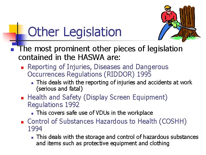 Other Legislation n The most prominent other pieces of legislation contained in the HASWA