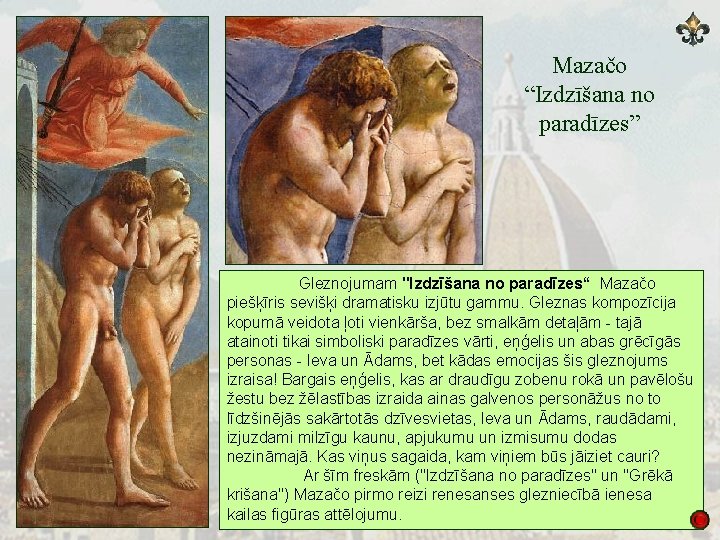Mazačo “Izdzīšana no paradīzes” Gleznojumam "Izdzīšana no paradīzes“ Mazačo piešķīris sevišķi dramatisku izjūtu gammu.