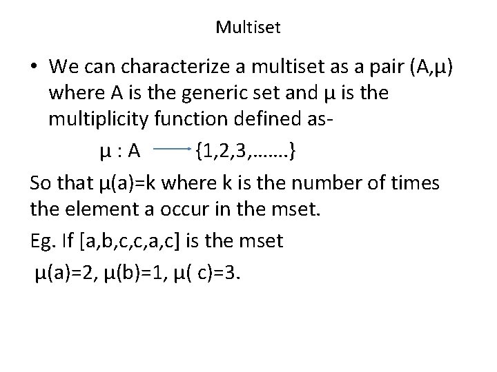 Multiset • We can characterize a multiset as a pair (A, µ) where A