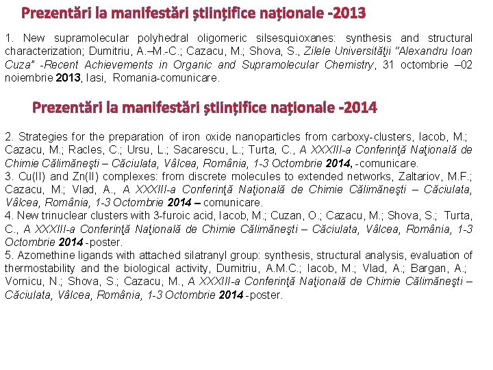 Prezentări la manifestări științifice naționale -2013 1. New supramolecular polyhedral oligomeric silsesquioxanes: synthesis and