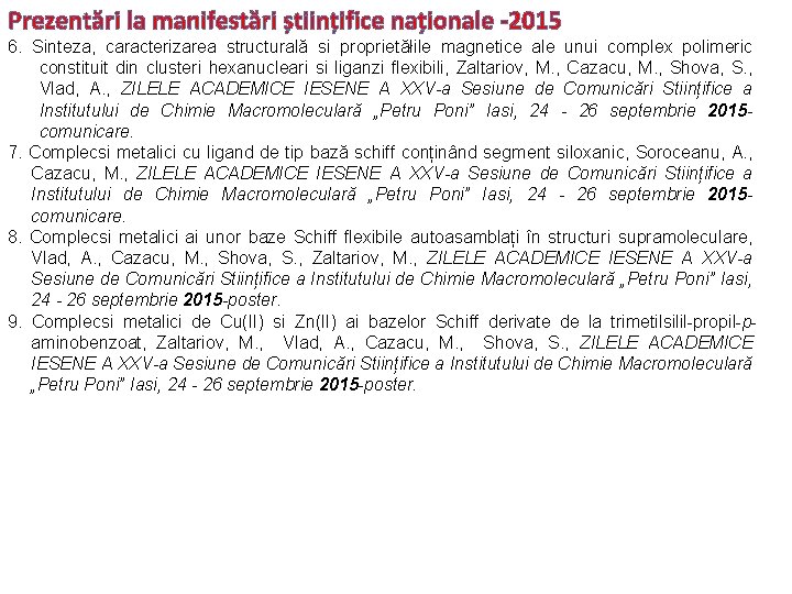 Prezentări la manifestări științifice naționale -2015 6. Sinteza, caracterizarea structurală si proprietăłile magnetice ale