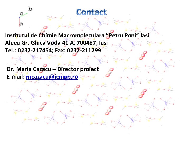 Institutul de Chimie Macromoleculara “Petru Poni” Iasi Aleea Gr. Ghica Voda 41 A, 700487,