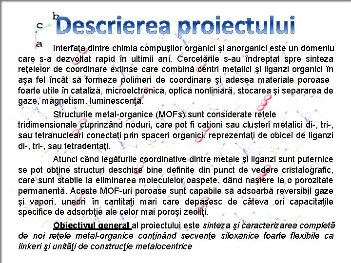 Interfaţa dintre chimia compuşilor organici şi anorganici este un domeniu care s-a dezvoltat rapid