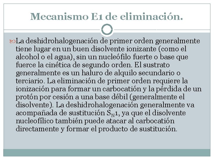 Mecanismo E 1 de eliminación. La deshidrohalogenación de primer orden generalmente tiene lugar en