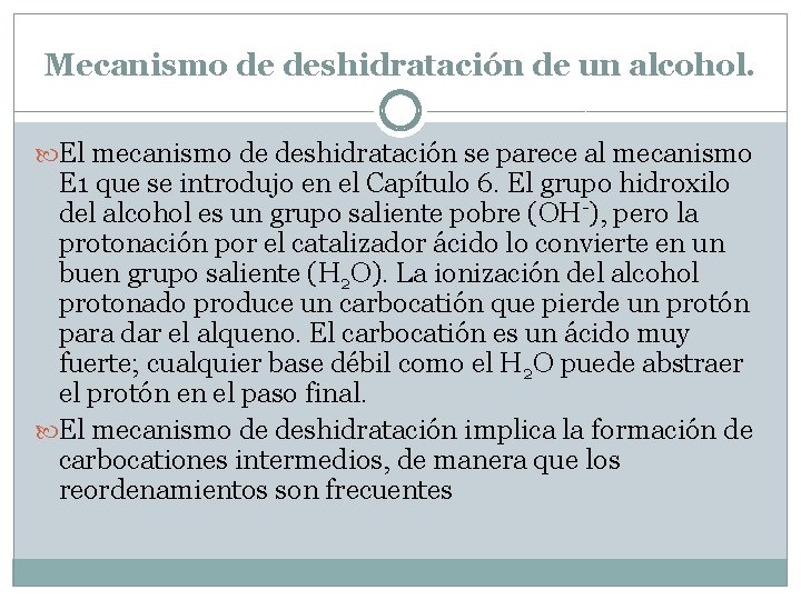 Mecanismo de deshidratación de un alcohol. El mecanismo de deshidratación se parece al mecanismo