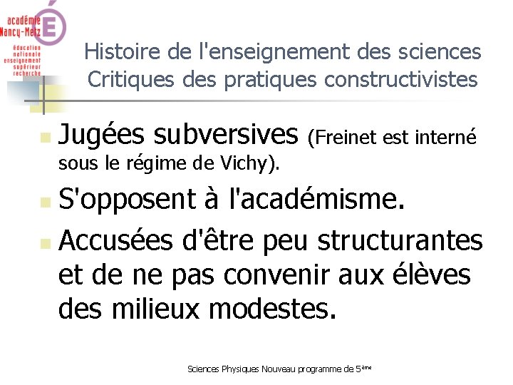 Histoire de l'enseignement des sciences Critiques des pratiques constructivistes n Jugées subversives (Freinet est